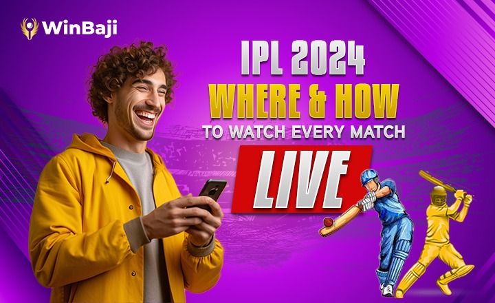 IPL 2024: Where & How to Watch Every Match Live