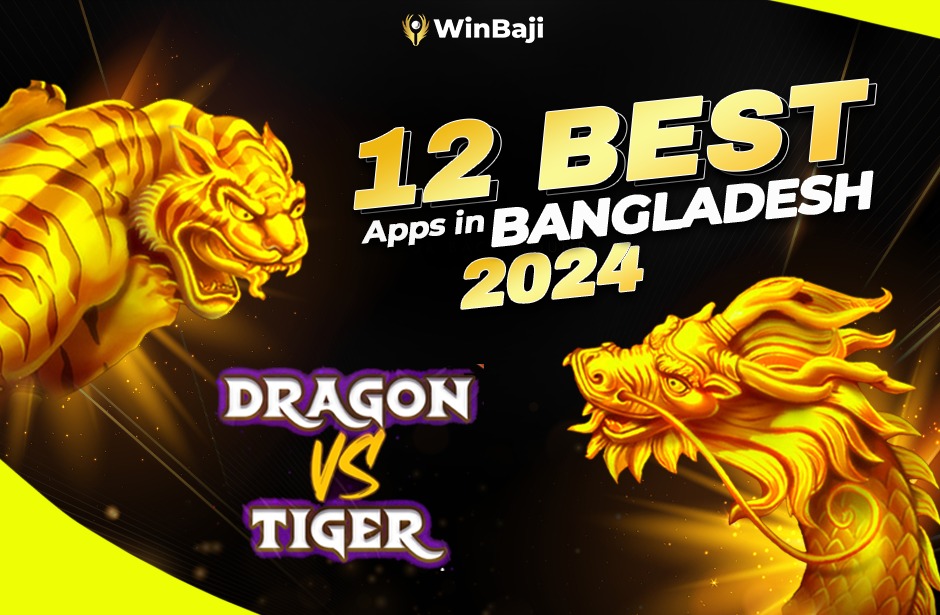 12 Best Dragon Vs Tiger Apps In Bangladesh For 2025