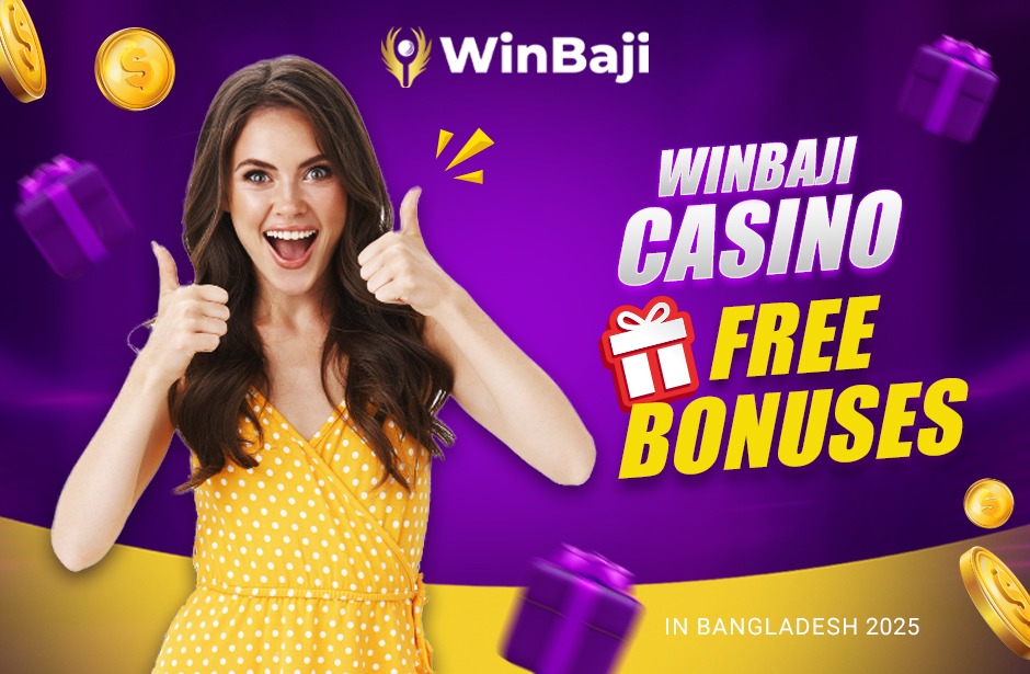 Winbaji Casino free Deposit Bonus in Bangladesh 2025