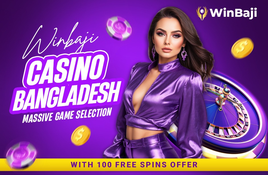 Winbaji Casino Bangladesh: Massive Game Selection with 100 Free Spins Offer