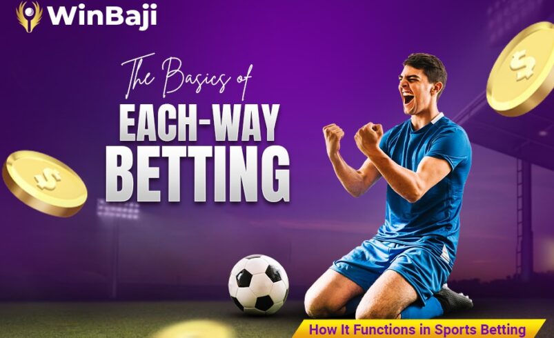 The Basics of Each-Way Betting -How It Functions in Sports Betting