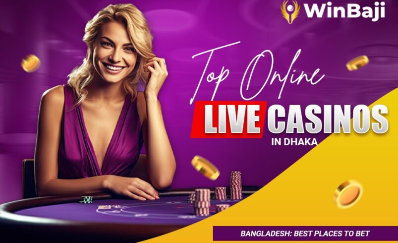 Top Online Live Casinos in Dhaka, Bangladesh: Best Places to Bet