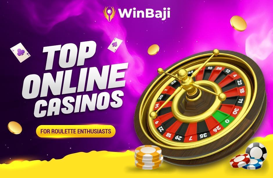 Top Online Casinos for Roulette Enthusiasts