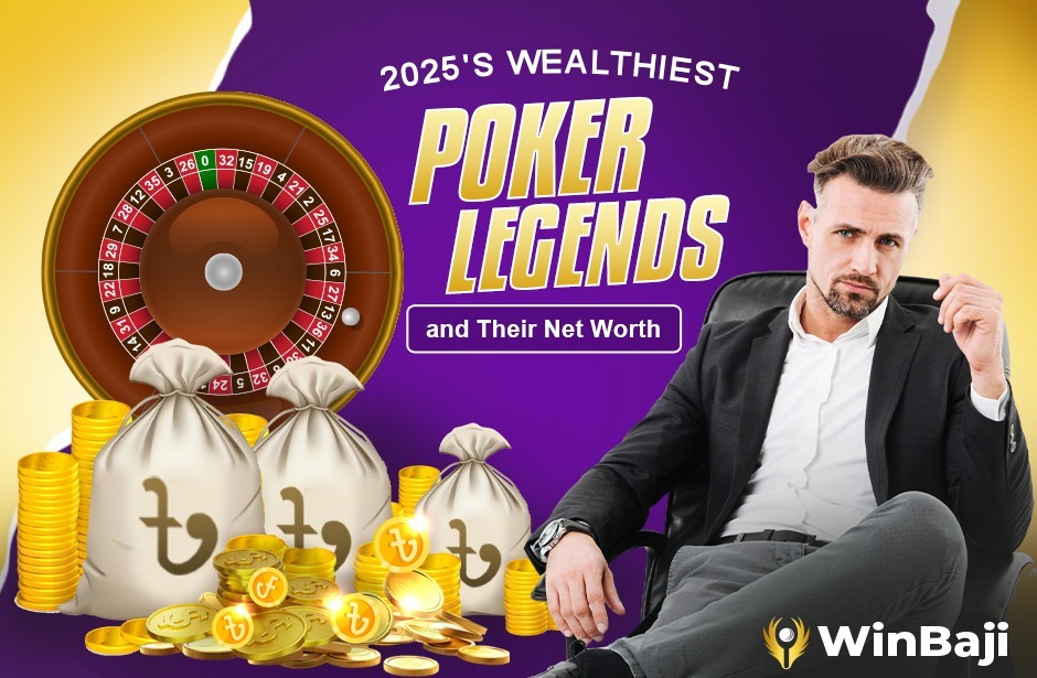 2025’s Wealthiest Poker Legends and Their Net Worth