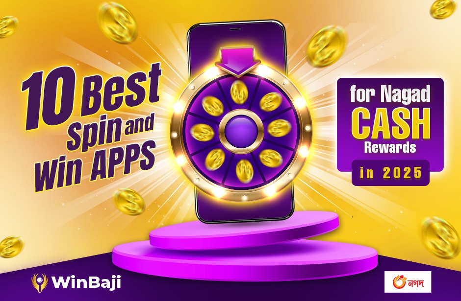 10 Best Spin and Win Apps for Nagad Cash Rewards in 2025