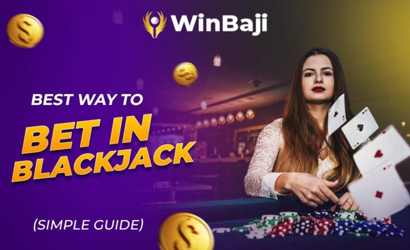 Best Way to Bet in Blackjack