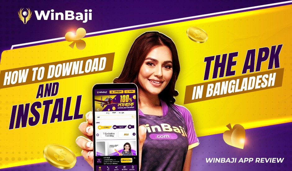 WinBaji App Review: How to Download and Install the APK in Bangladesh